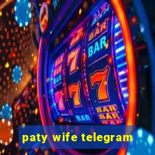 paty wife telegram